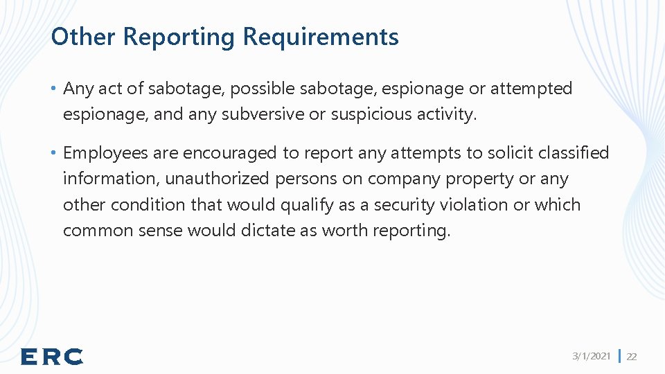 Other Reporting Requirements • Any act of sabotage, possible sabotage, espionage or attempted espionage,