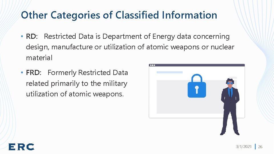 Other Categories of Classified Information • RD: Restricted Data is Department of Energy data