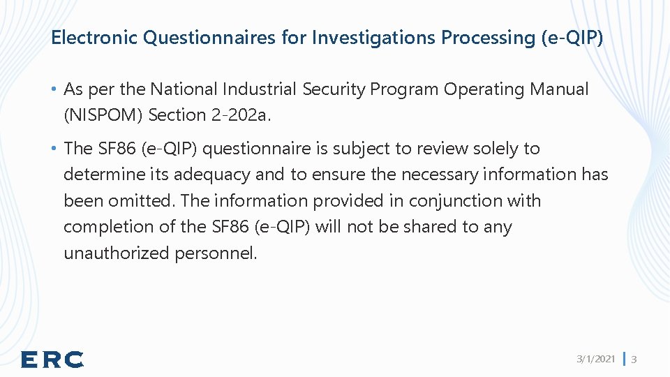Electronic Questionnaires for Investigations Processing (e-QIP) • As per the National Industrial Security Program