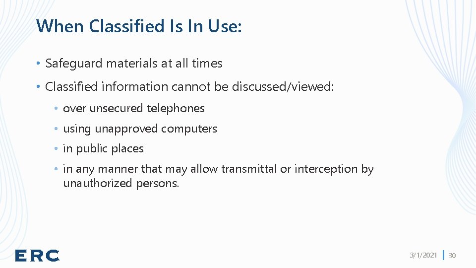 When Classified Is In Use: • Safeguard materials at all times • Classified information