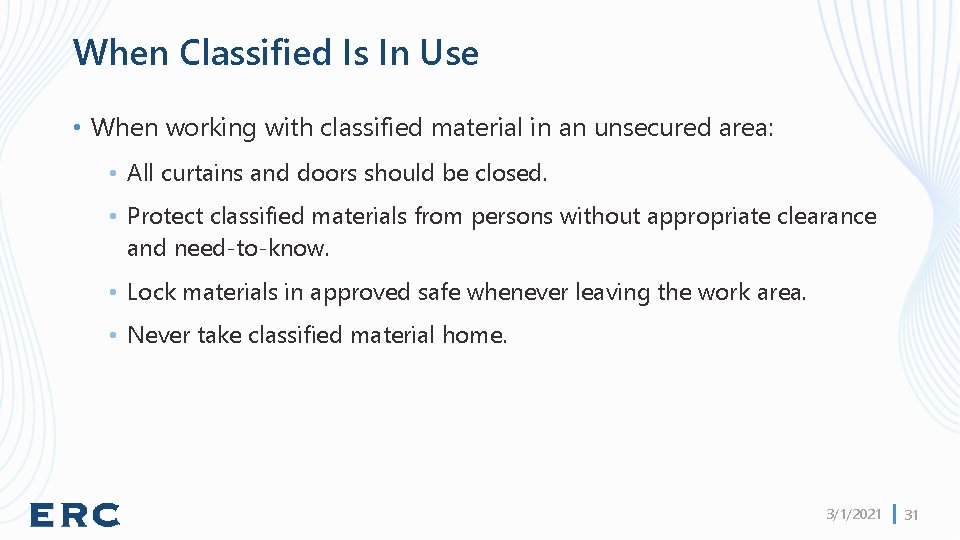 When Classified Is In Use • When working with classified material in an unsecured