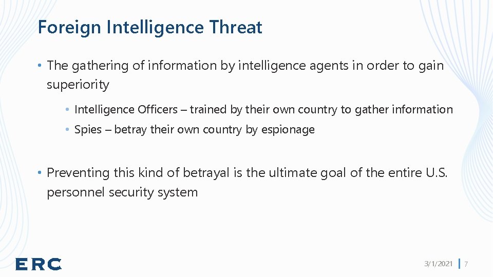 Foreign Intelligence Threat • The gathering of information by intelligence agents in order to