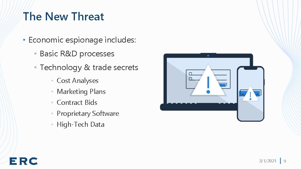 The New Threat • Economic espionage includes: • Basic R&D processes • Technology &