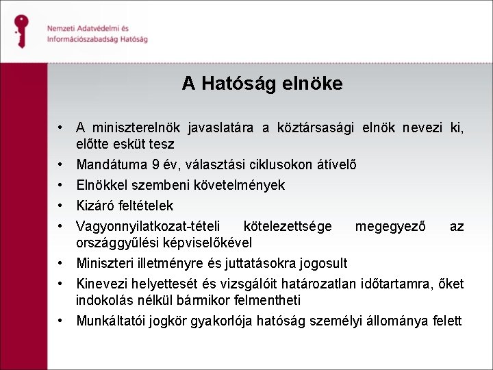 A Hatóság elnöke • A miniszterelnök javaslatára a köztársasági elnök nevezi ki, előtte esküt