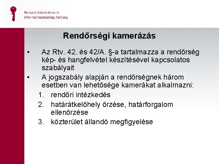 Rendőrségi kamerázás • • Az Rtv. 42. és 42/A. §-a tartalmazza a rendőrség kép-