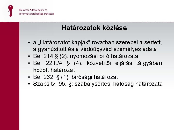 Határozatok közlése • a „Határozatot kapják” rovatban szerepel a sértett, a gyanúsított és a