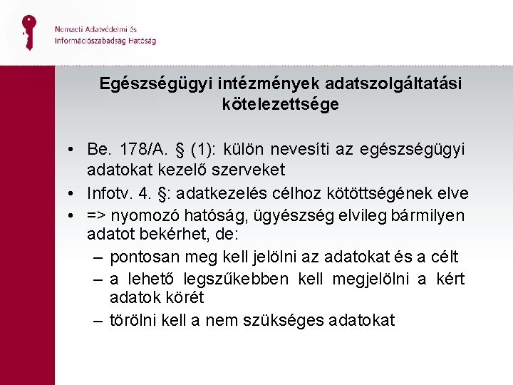 Egészségügyi intézmények adatszolgáltatási kötelezettsége • Be. 178/A. § (1): külön nevesíti az egészségügyi adatokat