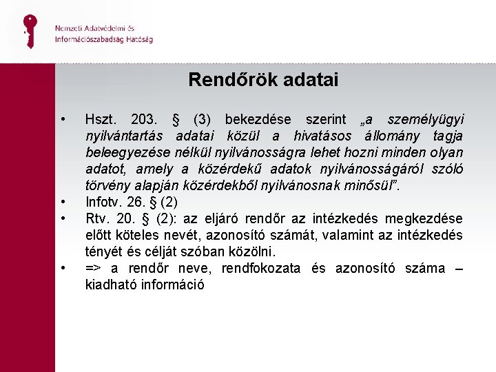 Rendőrök adatai • • Hszt. 203. § (3) bekezdése szerint „a személyügyi nyilvántartás adatai