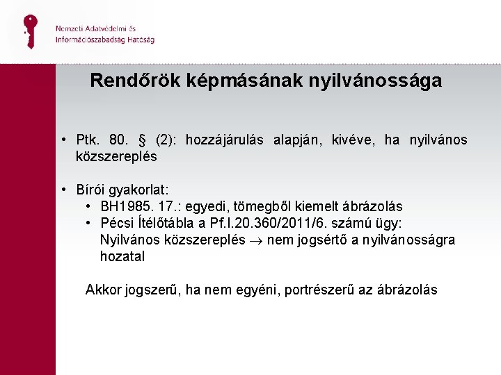 Rendőrök képmásának nyilvánossága • Ptk. 80. § (2): hozzájárulás alapján, kivéve, ha nyilvános közszereplés