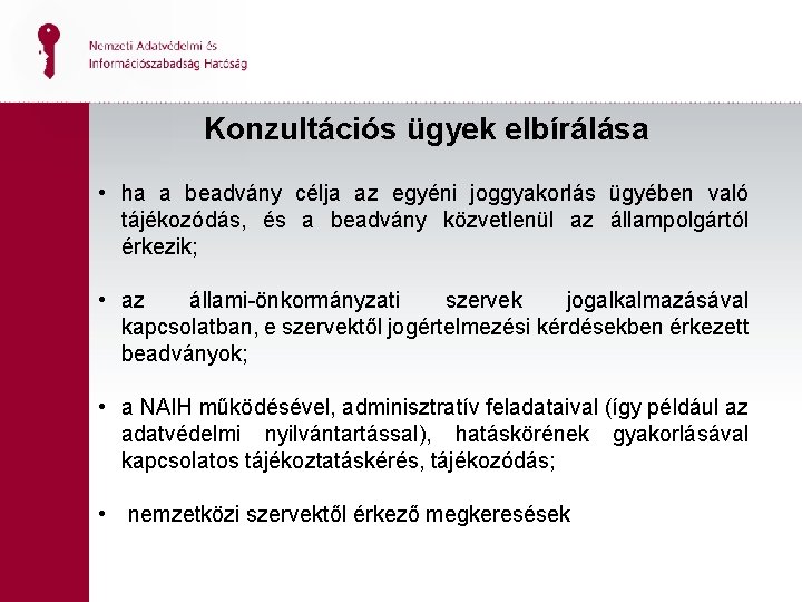 Konzultációs ügyek elbírálása • ha a beadvány célja az egyéni joggyakorlás ügyében való tájékozódás,