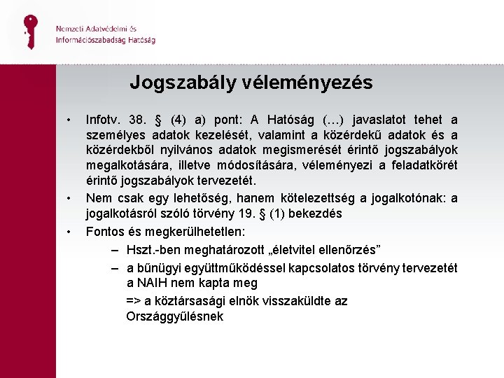 Jogszabály véleményezés • • • Infotv. 38. § (4) a) pont: A Hatóság (…)