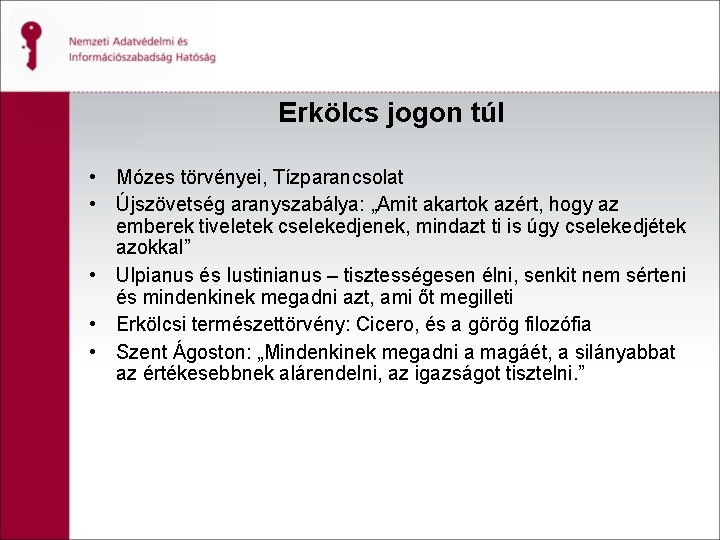 Erkölcs jogon túl • Mózes törvényei, Tízparancsolat • Újszövetség aranyszabálya: „Amit akartok azért, hogy