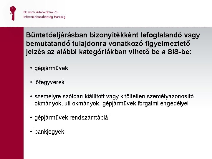 Büntetőeljárásban bizonyítékként lefoglalandó vagy bemutatandó tulajdonra vonatkozó figyelmeztető jelzés az alábbi kategóriákban vihető be