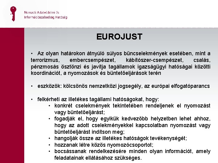 EUROJUST • Az olyan határokon átnyúló súlyos bűncselekmények esetében, mint a terrorizmus, embercsempészet, kábítószer-csempészet,