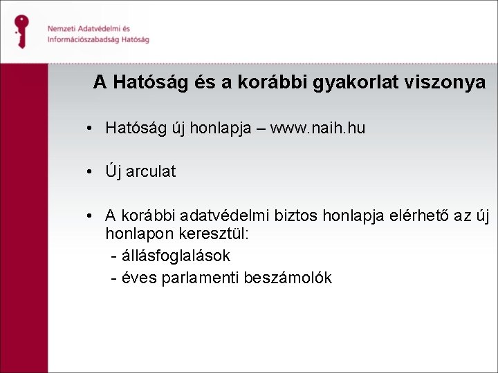 A Hatóság és a korábbi gyakorlat viszonya • Hatóság új honlapja – www. naih.