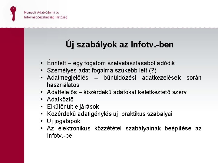 Új szabályok az Infotv. -ben • Érintett – egy fogalom szétválasztásából adódik • Személyes
