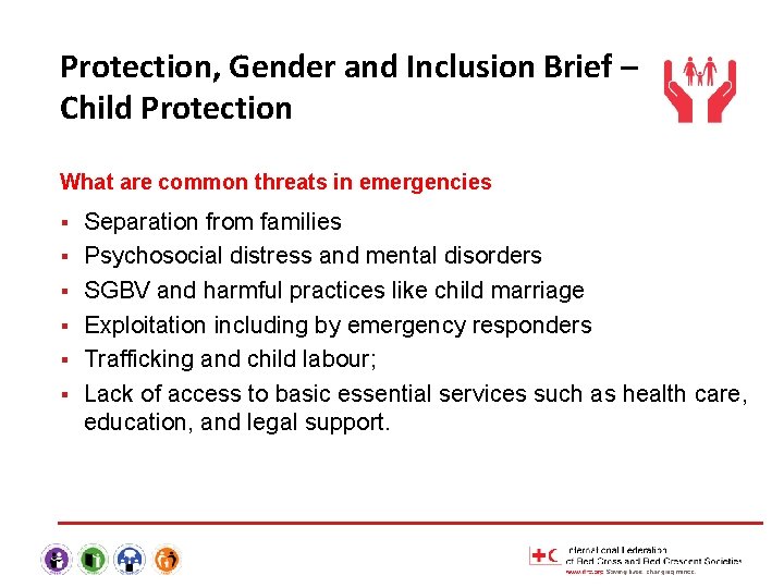 Protection, Gender and Inclusion Brief – Child Protection What are common threats in emergencies