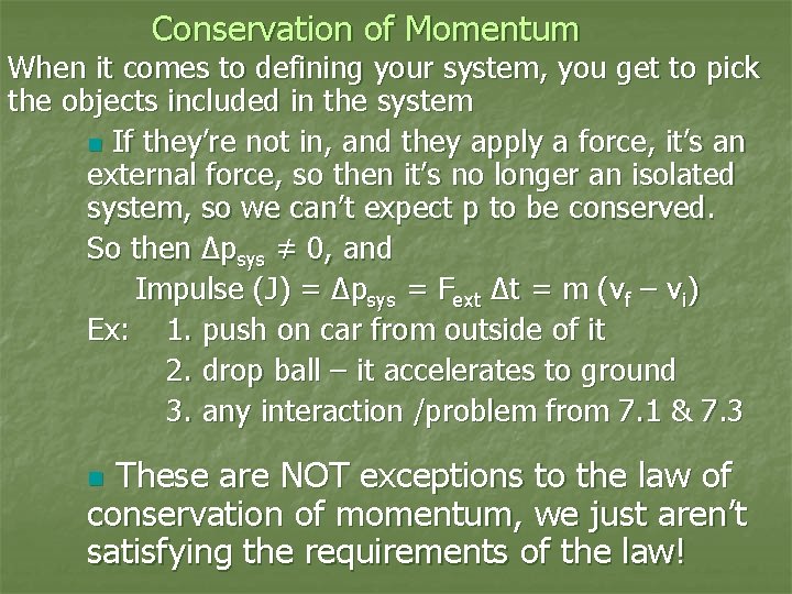Conservation of Momentum When it comes to defining your system, you get to pick