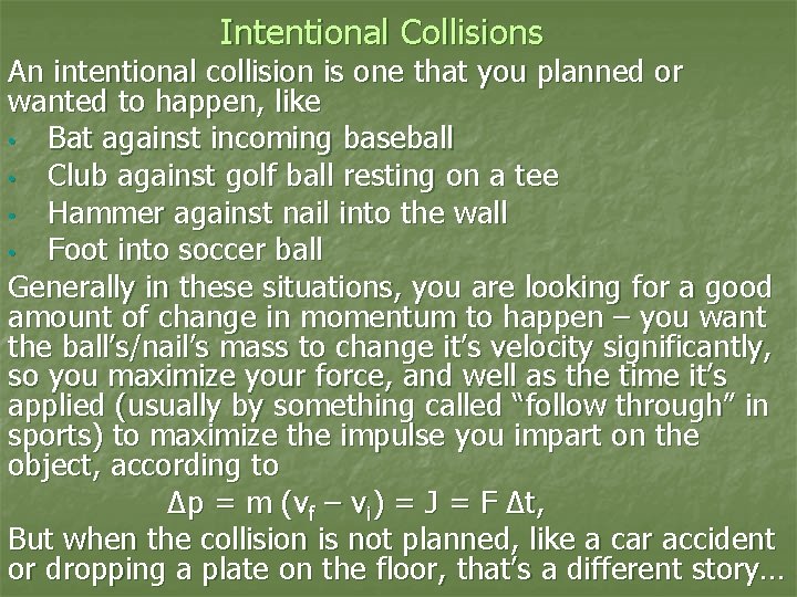 Intentional Collisions An intentional collision is one that you planned or wanted to happen,