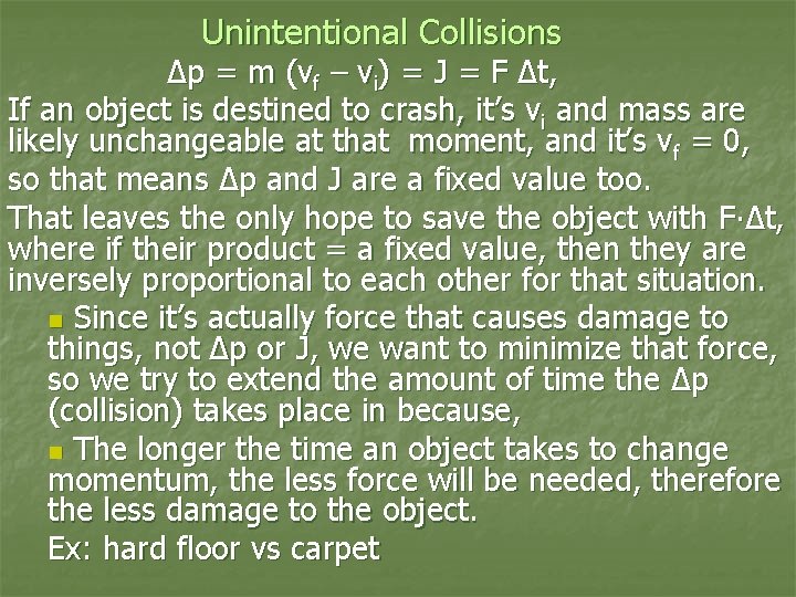 Unintentional Collisions Δp = m (vf – vi) = J = F Δt, If