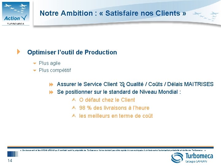 Notre Ambition : « Satisfaire nos Clients » 4 Optimiser l’outil de Production 6