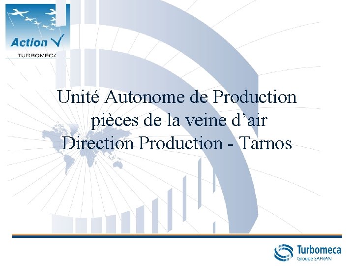 Unité Autonome de Production pièces de la veine d’air Direction Production - Tarnos 