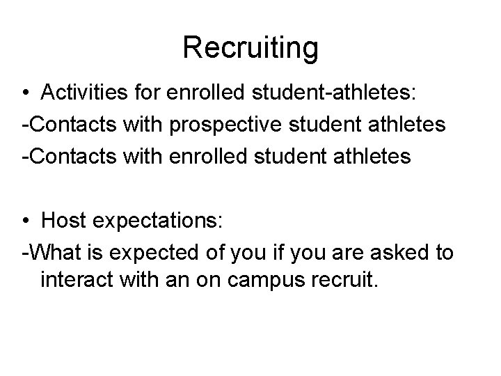 Recruiting • Activities for enrolled student-athletes: -Contacts with prospective student athletes -Contacts with enrolled