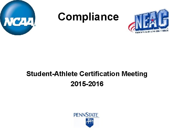 Compliance Student-Athlete Certification Meeting 2015 -2016 