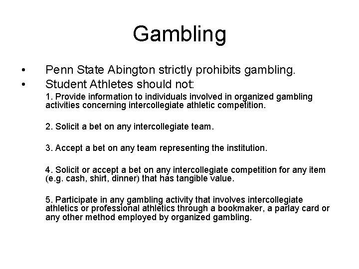 Gambling • • Penn State Abington strictly prohibits gambling. Student Athletes should not: 1.