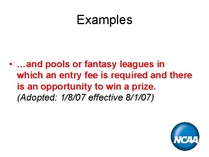 Examples • …and pools or fantasy leagues in which an entry fee is required