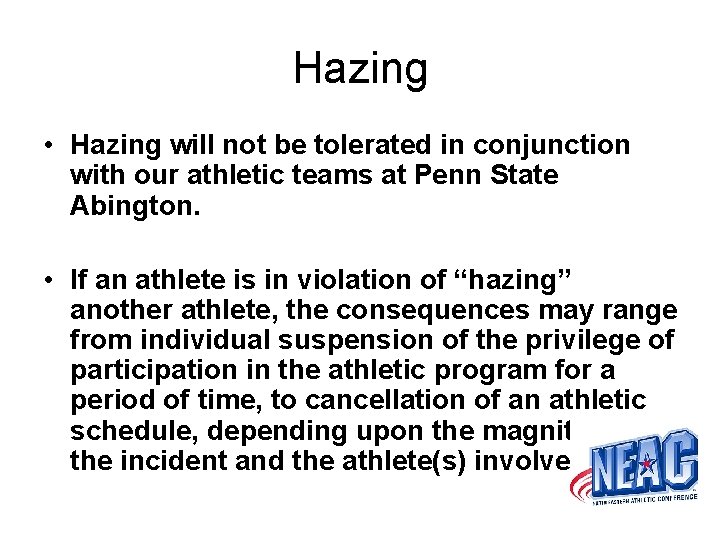 Hazing • Hazing will not be tolerated in conjunction with our athletic teams at