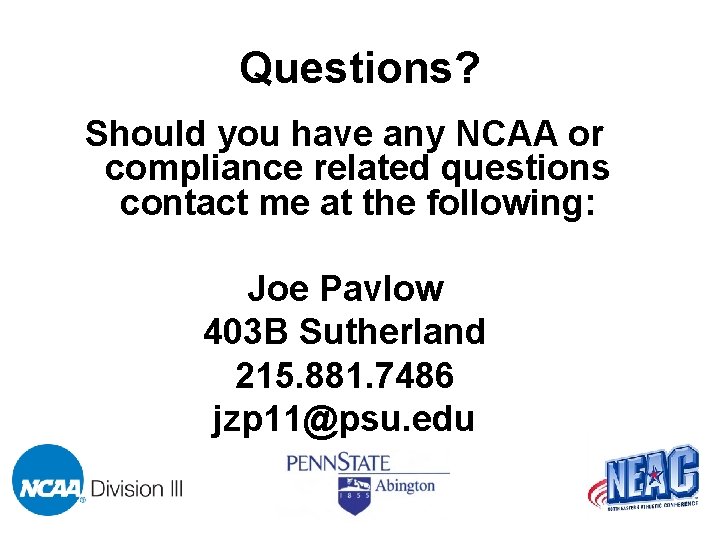 Questions? Should you have any NCAA or compliance related questions contact me at the