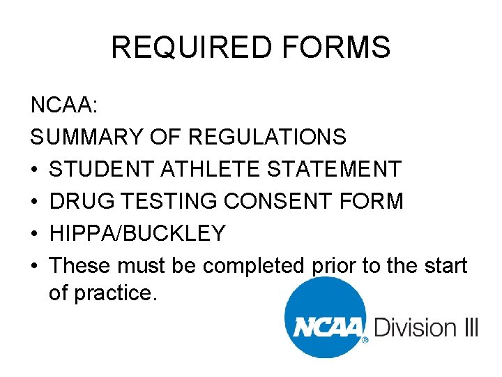 REQUIRED FORMS NCAA: SUMMARY OF REGULATIONSONS • STUDENT ATHLETE STATEMENT • DRUG TESTING CONSENT