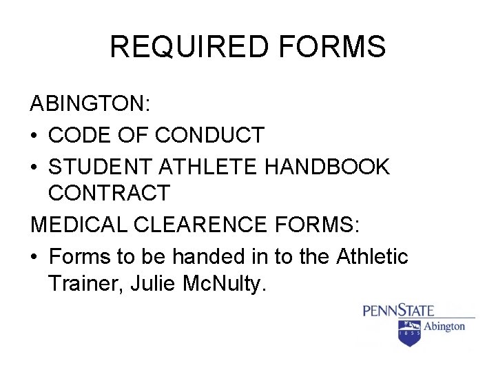 REQUIRED FORMS ABINGTON: • CODE OF CONDUCT • STUDENT ATHLETE HANDBOOK CONTRACT MEDICAL CLEARENCE