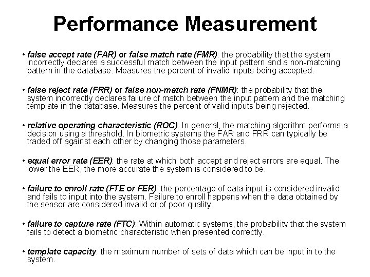 Performance Measurement • false accept rate (FAR) or false match rate (FMR): the probability