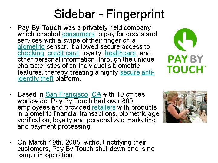 Sidebar - Fingerprint • Pay By Touch was a privately held company which enabled