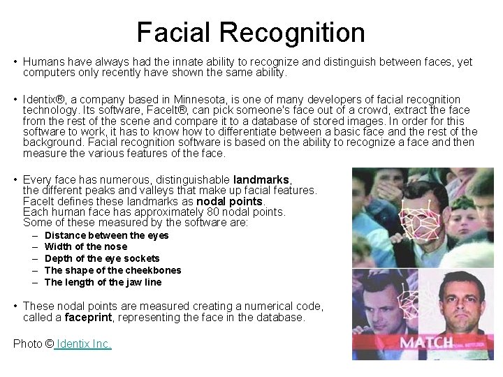 Facial Recognition • Humans have always had the innate ability to recognize and distinguish