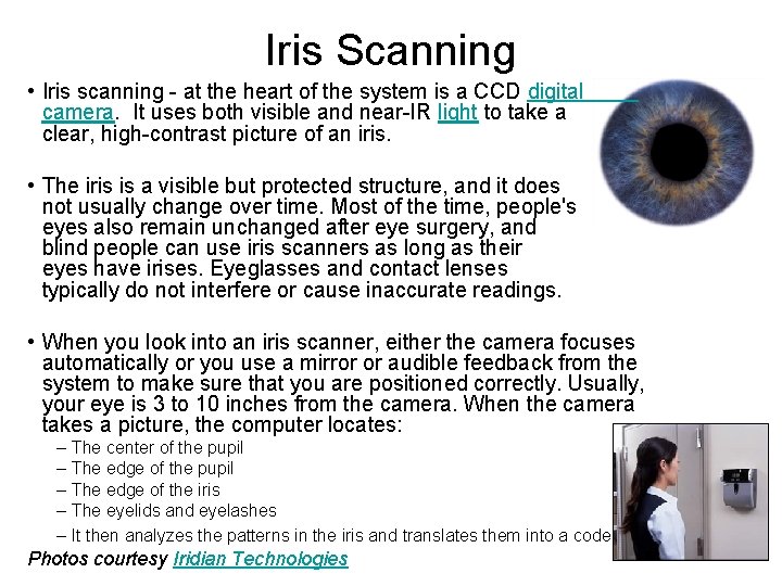 Iris Scanning • Iris scanning - at the heart of the system is a