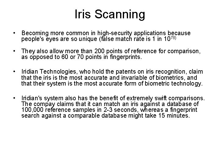Iris Scanning • Becoming more common in high-security applications because people's eyes are so
