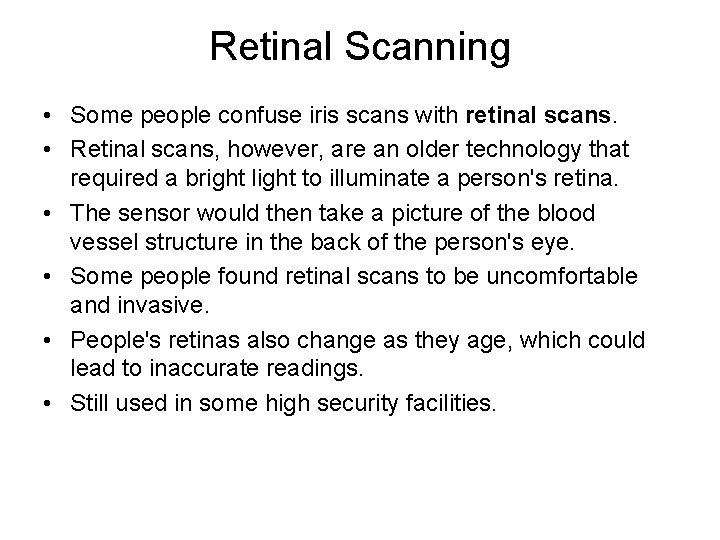 Retinal Scanning • Some people confuse iris scans with retinal scans. • Retinal scans,