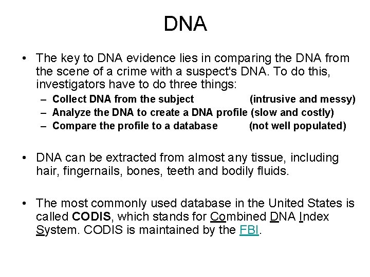 DNA • The key to DNA evidence lies in comparing the DNA from the