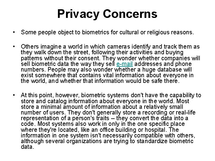 Privacy Concerns • Some people object to biometrics for cultural or religious reasons. •