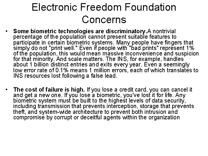Electronic Freedom Foundation Concerns • Some biometric technologies are discriminatory. A nontrivial percentage of