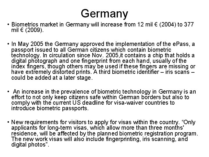 Germany • Biometrics market in Germany will increase from 12 mil € (2004) to