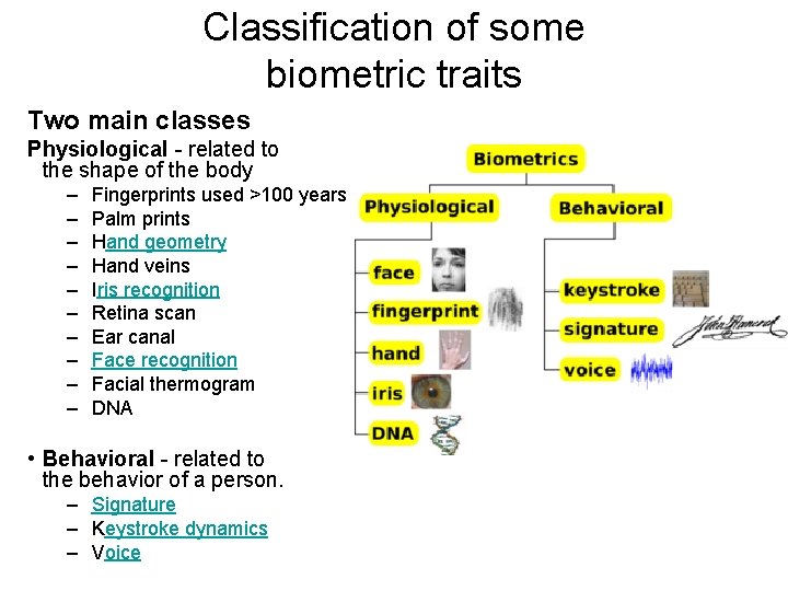 Classification of some biometric traits Two main classes Physiological - related to the shape