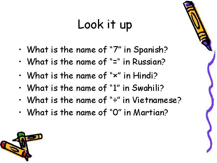 Look it up • What is the name of “ 7” in Spanish? •