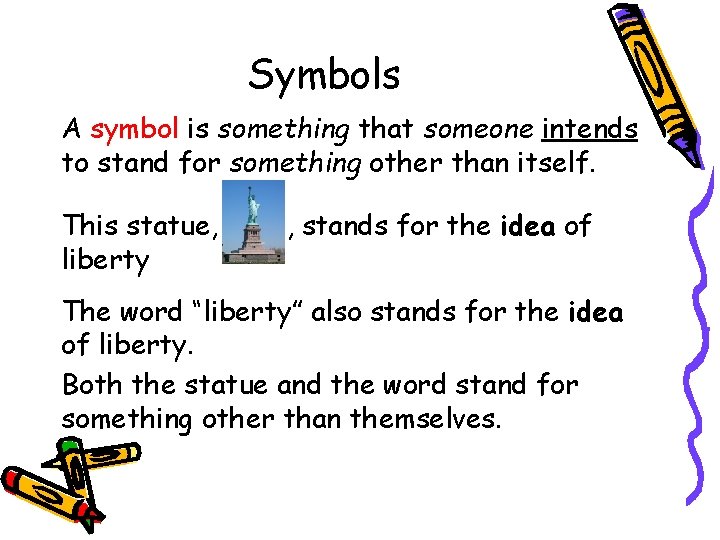 Symbols A symbol is something that someone intends to stand for something other than