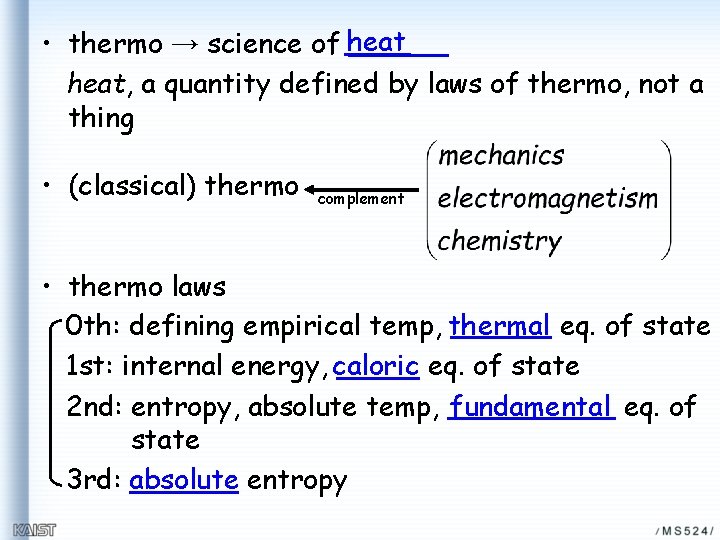  • thermo → science of heat, a quantity defined by laws of thermo,