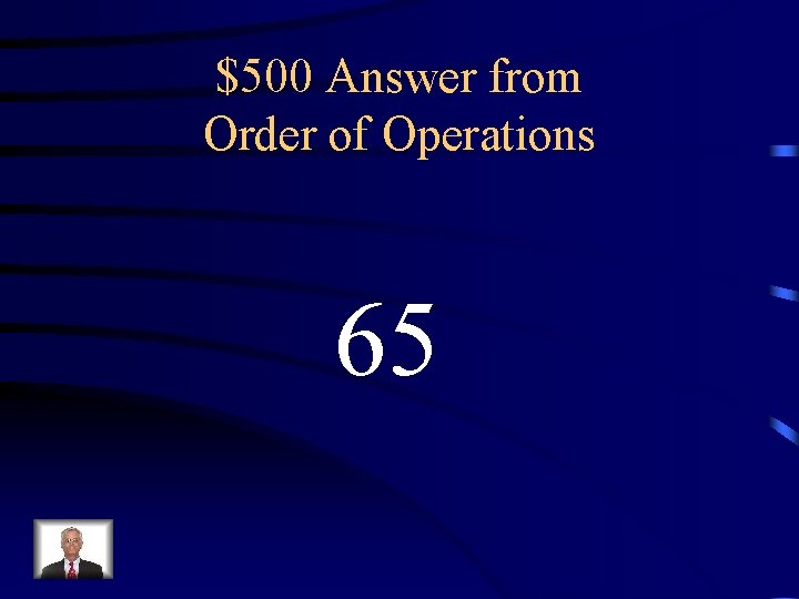 $500 Answer from Order of Operations 65 