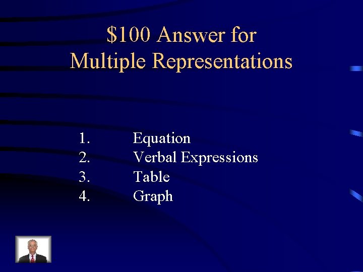 $100 Answer for Multiple Representations 1. 2. 3. 4. Equation Verbal Expressions Table Graph